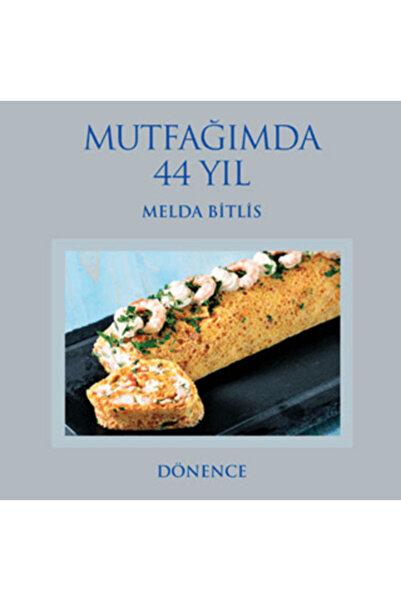 Dönence Basım ve Yayın Hizmetleri Mutfağımda 44 Yıl (Ciltli)