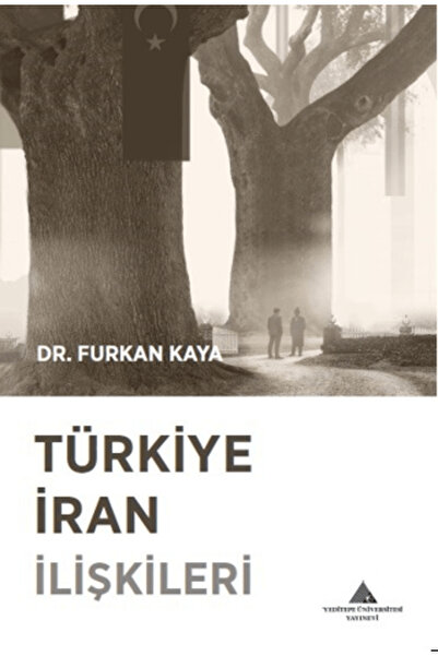 Yeditepe Üniversitesi Yayınevi Türkiye İran İlişkileri