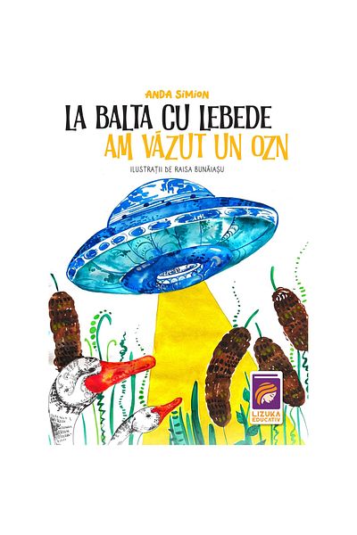 Lizuka Educativ At the swan pond I saw a UFO, Anda Simion