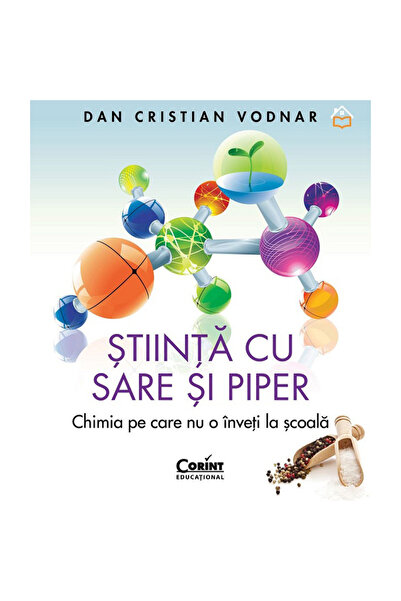 Corint Știință cu sare și piper. Chimia pe care nu o înveți la școală, Dan Cr...