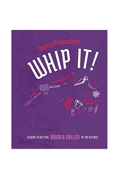 The Dreamwork Collective Whip It A Guide To Getting Sassy & Skilled In The Kitchen