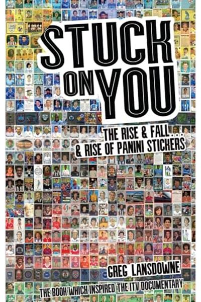 Pitch Publishing Ltd Stuck On You The Rise & Fall & Rise Of Panini Stickers