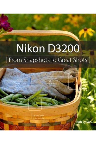Pearson Nikon D3200 From Snapshots To Great Shots