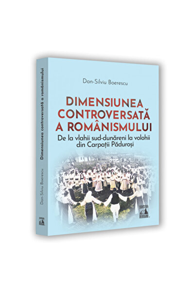 Editura Neverland Dimensiunea controversată a românismului, Dan-Silviu Boerescu
