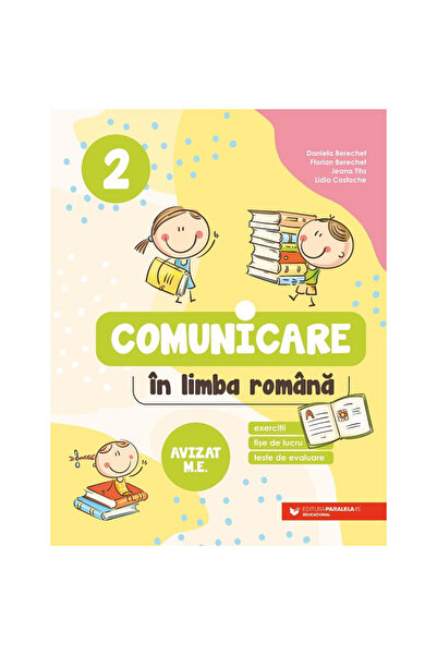 Paralela 45 Comunicare in limba romana - clasa a II-a - Daniela BerechetFlori...