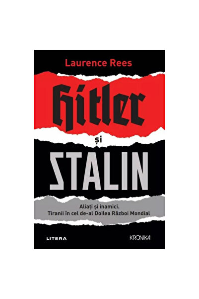 Litera Hitler și Stalin. Aliați și dușmani. Tirani în al Doilea Război Mondia...