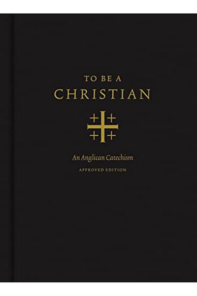 Crossway Books To Be A Christian An Anglican Catechism Approved Edition