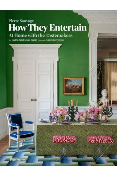 FLAMMARION How They Entertain At Home With The Tastemakers