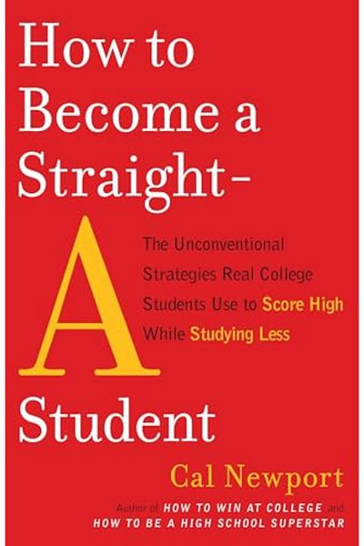 Random House USA How To Become A Straighta Student The Unconventional Strategies Real College Students Use To Score