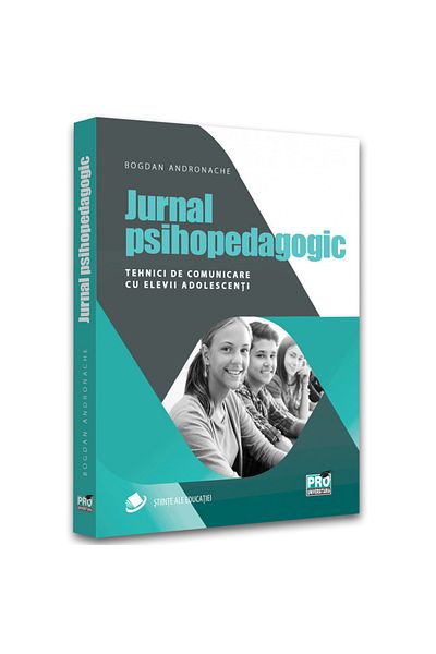 Pro Universitaria Psychopedagogical journal. Communication techniques with adolescent students, Andronache Bogdan