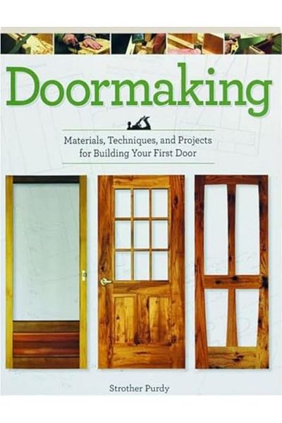 Linden Publishing Co Inc Doormaking Materials Techniques And Projects For Building Your First Door