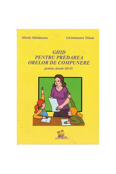 Lizuka Educativ Guide for teaching composition classes for grades III - IV - Mirela Maldaeanu, Lacramioara Taiatu