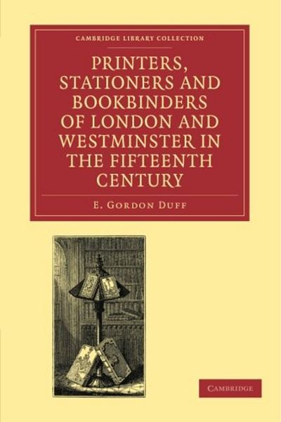 Cambridge University Press Printers Stationers And Bookbinders Of London And Westminster In The Fifteenth Century