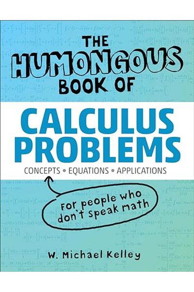 Alpha The Humongous Book Of Calculus Problems For People Who Dont Speak Math
