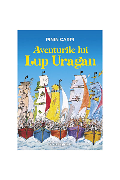 Editura Paralela 45 Aventurile lui Lup Uragan - Pinin Carpi