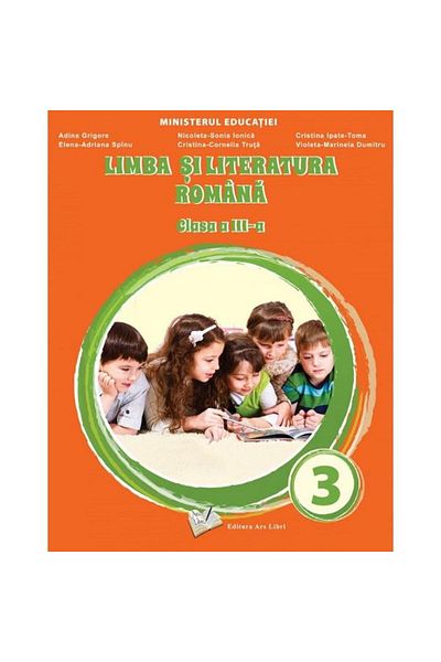 Editura Ars Libri Limba si Literatura Romana - Clasa a III-a - Manual - Adina Grigore, Nicoleta-Sonia Ionica