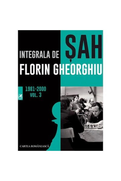 Editura Cartea Romaneasca Educational Chess Integral vol. 3 - Florin Gheorghiu
