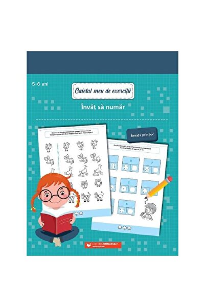 Paralela 45 Caietul meu de exerciții. Învăț să număr 5-6 ani