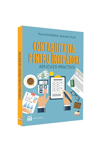 Pro Universitaria Contabilitate pentru începători. Aplicații practice rt 2022...