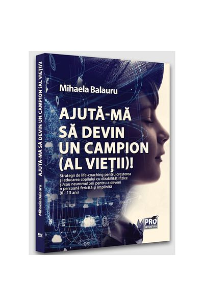 Pro Universitaria Ajută-mă să devin un campion (al vieții), Mihaela Balauru