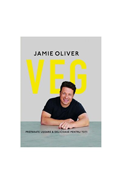 Curtea Veche VEG: Easy & Delicious Dishes for Everyone, Jamie Oliver