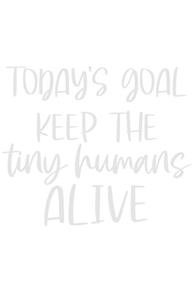 StoryGift Romania Sticker Autocolant 70CM Exterior cu mesajul "Today's goal: keep the tiny humans alive" - obiec
