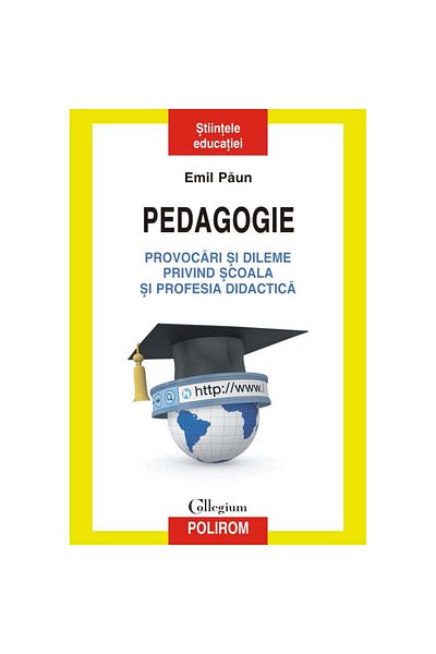 Polirom Pedagogy. Challenges and dilemmas regarding school and the teaching profession, Emil Paun