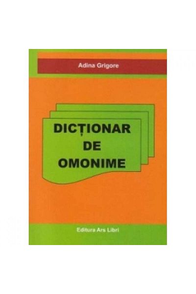 Editura Ars Libri Dictionary of homonyms - Adina Grigore