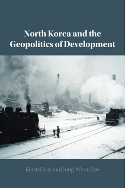 Cambridge University Press North Korea And The Geopolitics Of Development