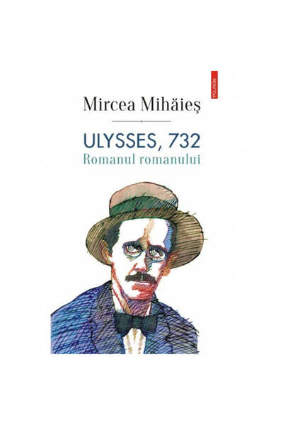 Polirom Ulise, 732. Romanul romanului - Mircea Mihăies