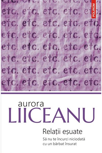 Polirom Failed Relationships. Never Mess with a Married Man, Aurora Liiceanu