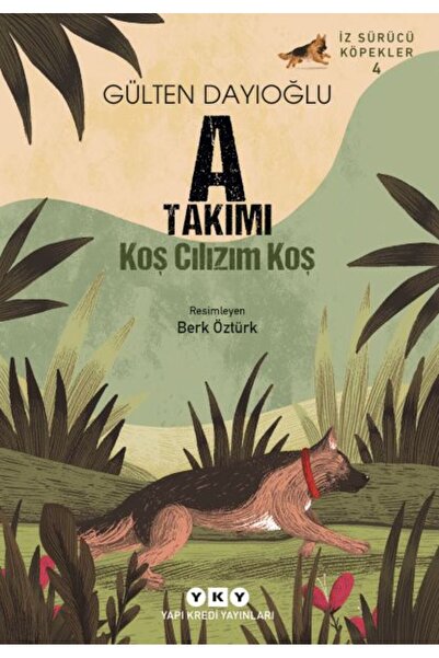 Yapı Kredi Yayınları A Takımı İz Sürücü Köpekler 4 - Koş Cılızım Koş