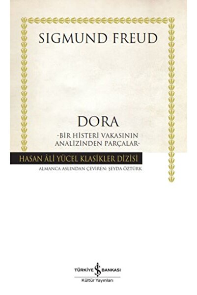 TÜRKİYE İŞ BANKASI KÜLTÜR YAYINLARI Dora – Bir Histeri Vakasının Analizinden ...
