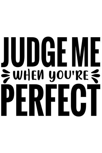 StoryGift Romania Sticker Eticheta 50CM Exterior cu mesajul "Judge me when you're perfect" - judeca-ma atunci ca