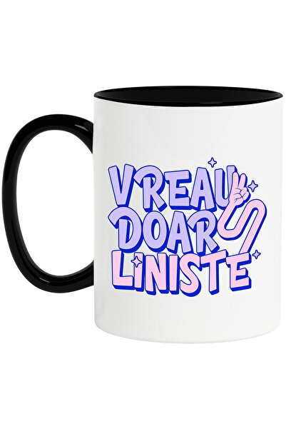 StoryGift Romania Cana cu Mesaj Haios Text Vreau Doar Liniste, Viata Relaxata Font Bizar, Ceramica, Cu Maner Negru
