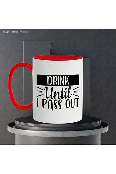 StoryGift Romania Cana cu textul in engleza "Drink until I pass out" - beau pana cand lesin cu Man, Cu Maner Rosu