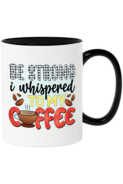StoryGift Romania Cana cu mesajul "Be strong, I whispered to my coffee", ilus...