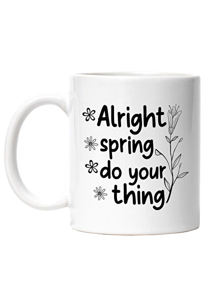 StoryGift Romania Cana cu mesajul in engleza "Alright, spring, do your thing"...