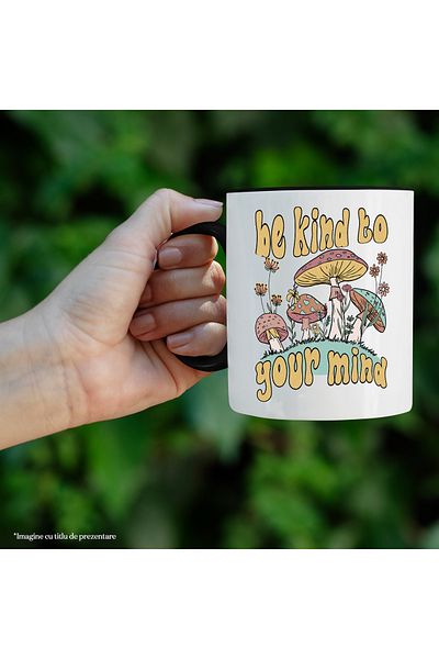 StoryGift Romania Cana cu mesajul "Be kind to your mind", ilustratie, motivational, ciuperci, flor, Cu Maner Negru