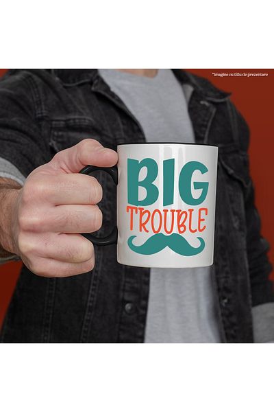 StoryGift Romania Cana cu textul "Big trouble" - problema mare ai dat de belea cu Maner Negru, Cu Maner Negru