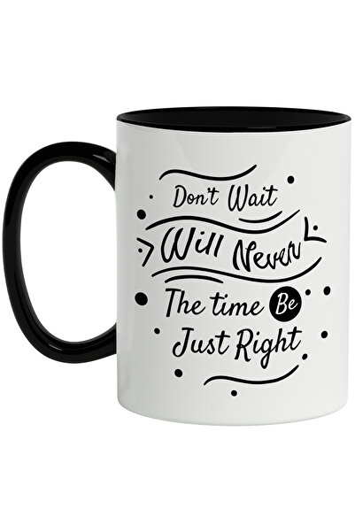 StoryGift Romania Cana Cu Mesaj In Engleza Don't Wait Will Never The Time Be Just Right, Asteptare, Cu Maner Negru