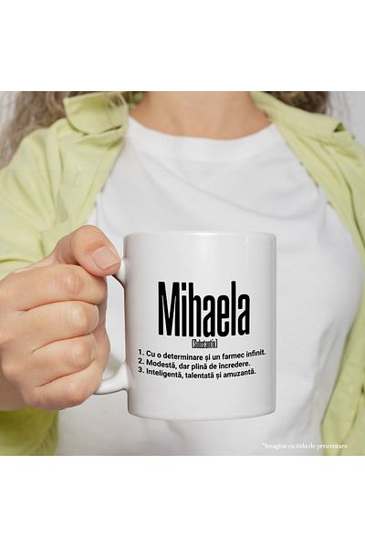 StoryGift Romania Cana Cu Numele Mihaela, si Mesaj Motivational, Determinare, Modesta, Inteligenta, Cu Maner Alb