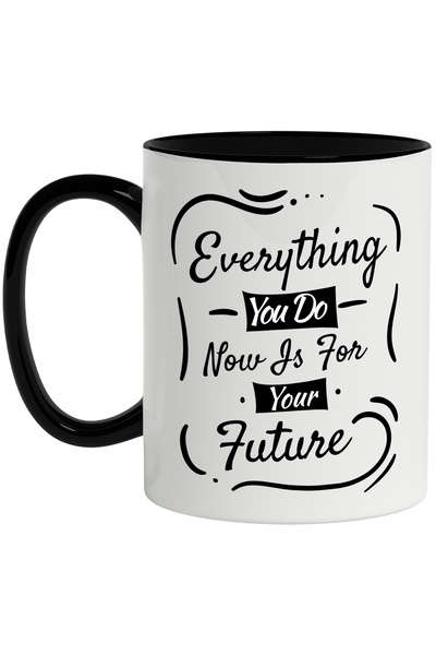 StoryGift Romania Cana Cu Mesaj In Engleza Everything You Do Now Is For Your Future, Viitor, Motiv, Cu Maner Negru