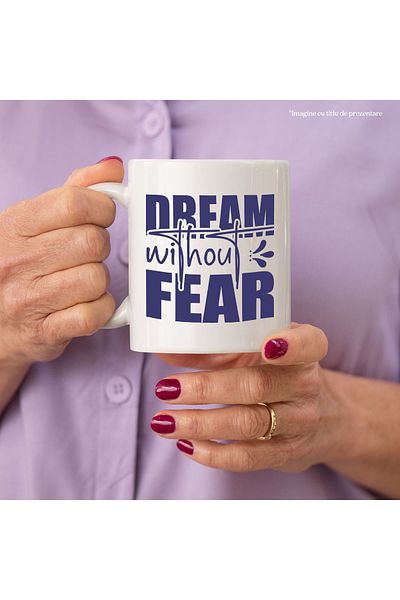 StoryGift Romania Cana cu mesaj motivational in limba engleza "Dream without fear" - viseaza fara , Cu Maner Alb