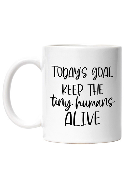 StoryGift Romania Cana cu mesajul "Today's goal: keep the tiny humans alive" - obiectivul zilei: t, Cu Maner Alb