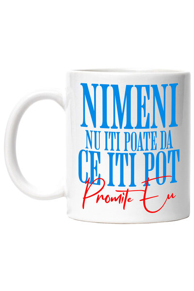 StoryGift Romania Cana cu Dedicatie Relatie Romantica text Nimeni Nu Iti Poate Da Ce Iti Pot Promi, Cu Maner Alb