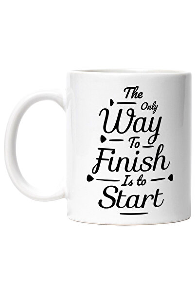StoryGift Romania Cana Cu Mesaj In Engleza The Only Way To Finish Is To Start...