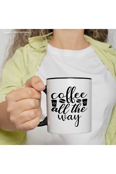StoryGift Romania Cana pentru cei care iubesc cafeaua cu mesajul "Coffee all the way" - pana la ca, Cu Maner Negru