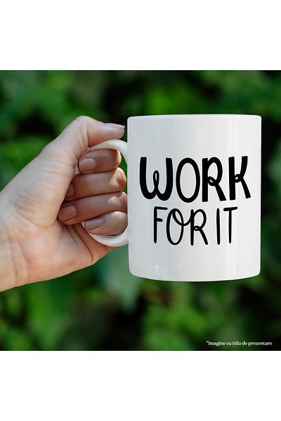 StoryGift Romania Cana cu mesajul motivational "Work for it" - lucreaza pentru acest lucru cu Mane, Cu Maner Alb