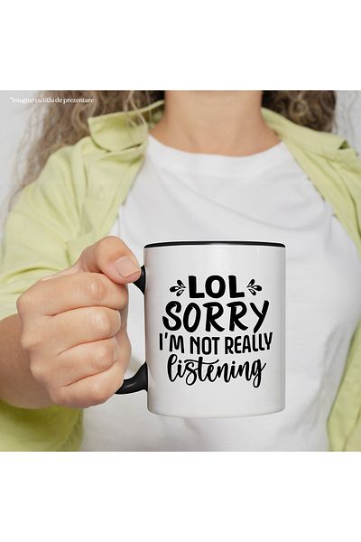 StoryGift Romania Mug with the text "Lol, sorry, I'm not really listening" - sorry, I'm not really listening, with